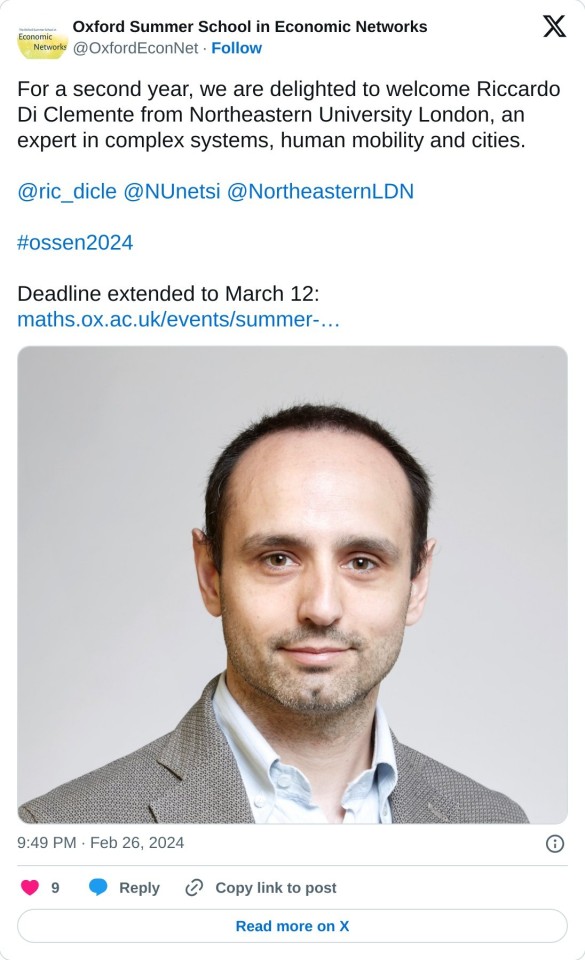 For a second year, we are delighted to welcome Riccardo Di Clemente from Northeastern University London, an expert in complex systems, human mobility and cities. @ric_dicle @NUnetsi @NortheasternLDN #ossen2024

Deadline extended to March 12: https://t.co/OEz40Vy50k pic.twitter.com/SoW1dNExa4

— Oxford Summer School in Economic Networks (@OxfordEconNet) February 26, 2024
