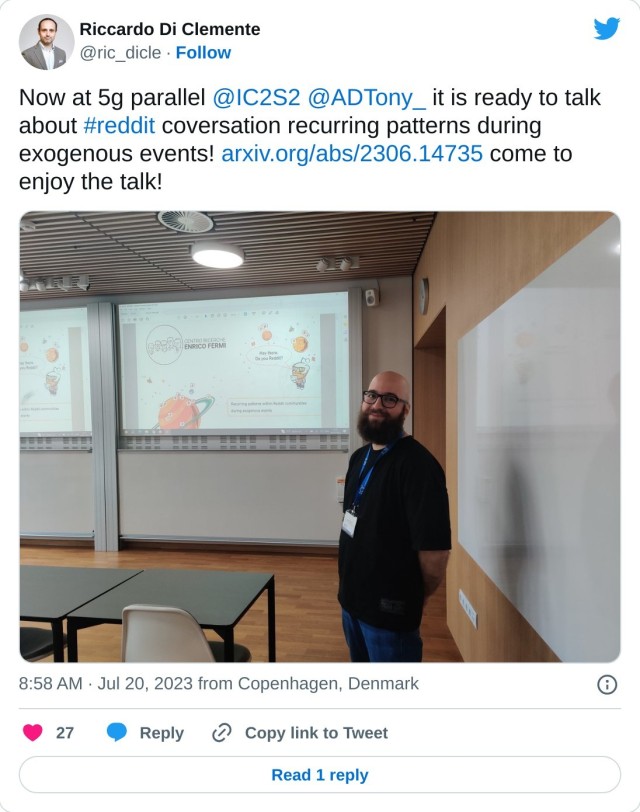Now at 5g parallel @IC2S2 @ADTony_ it is ready to talk about #reddit coversation recurring patterns during exogenous events! https://t.co/LgSiBth7bk come to enjoy the talk! pic.twitter.com/cnlpoQZ9cZ

— Riccardo Di Clemente (@ric_dicle) July 20, 2023