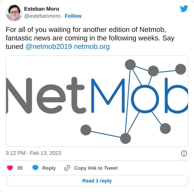 For all of you waiting for another edition of Netmob, fantastic news are coming in the following weeks. Say tuned @netmob2019 https://t.co/Zk0Lxdf5DR pic.twitter.com/Jw7d8ZHOpp

— Esteban Moro (@estebanmoro) February 13, 2023