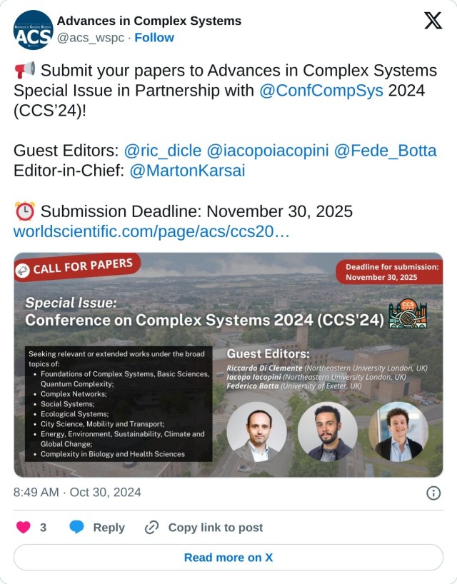 📢 Submit your papers to Advances in Complex Systems Special Issue in Partnership with @ConfCompSys 2024 (CCS’24)!

Guest Editors: @ric_dicle @iacopoiacopini @Fede_Botta
Editor-in-Chief: @MartonKarsai

⏰ Submission Deadline: November 30, 2025https://t.co/X1KpuxBjq2 pic.twitter.com/n5HexnI6ZG

— Advances in Complex Systems (@acs_wspc) October 30, 2024