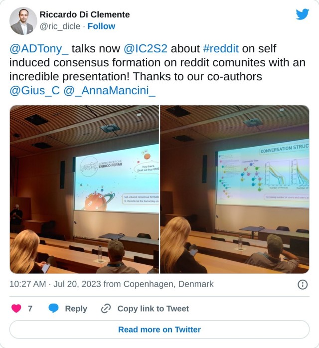 @ADTony_ talks now @IC2S2 about #reddit on self induced consensus formation on reddit comunites with an incredible presentation! Thanks to our co-authors @Gius_C @_AnnaMancini_ pic.twitter.com/NqAcqBpvBc

— Riccardo Di Clemente (@ric_dicle) July 20, 2023