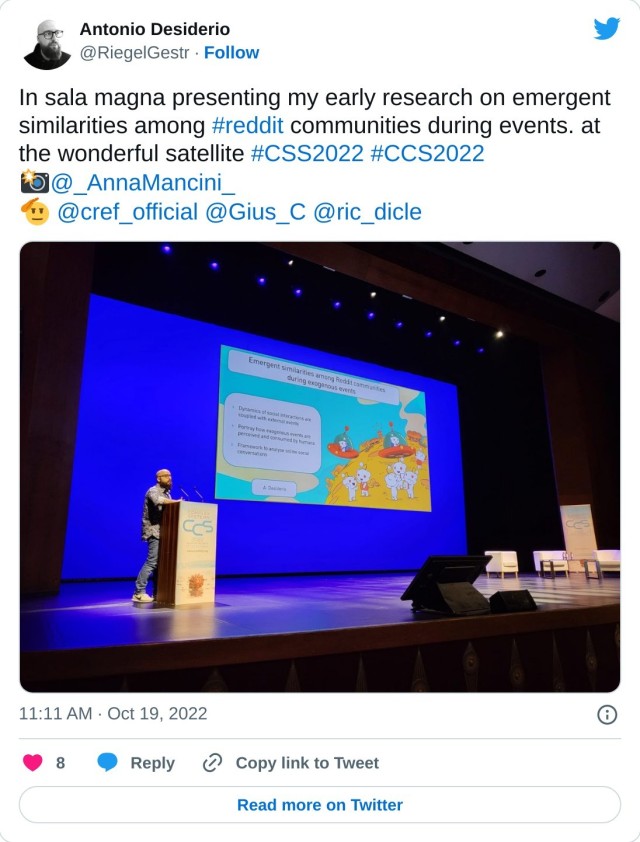 In sala magna presenting my early research on emergent similarities among #reddit communities during events. at the wonderful satellite #CSS2022 #CCS2022 
📸@_AnnaMancini_ 
🫡 @cref_official @Gius_C @ric_dicle pic.twitter.com/maUmhO7umE

— Antonio Desiderio (@RiegelGestr) October 19, 2022