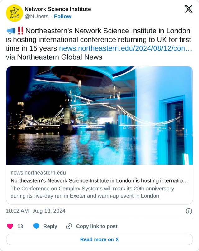 📣‼️Northeastern’s Network Science Institute in London is hosting international conference returning to UK for first time in 15 years https://t.co/JnbBjlfVSv via Northeastern Global News

— Network Science Institute (@NUnetsi) August 13, 2024