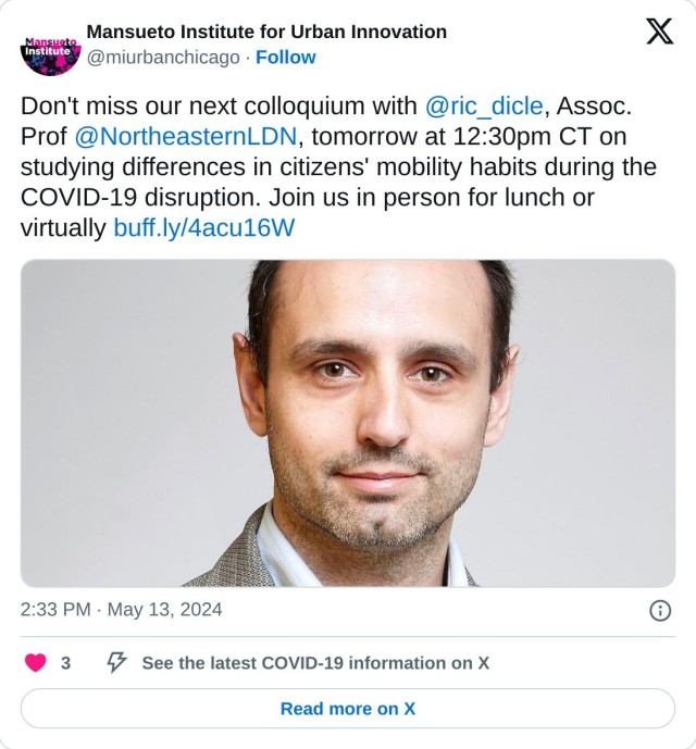 Don't miss our next colloquium with @ric_dicle, Assoc. Prof @NortheasternLDN, tomorrow at 12:30pm CT on studying differences in citizens' mobility habits during the COVID-19 disruption. Join us in person for lunch or virtually https://t.co/R8era8R6av pic.twitter.com/v4VfxnX4eH

— Mansueto Institute for Urban Innovation (@miurbanchicago) May 13, 2024